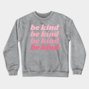 be kind Crewneck Sweatshirt